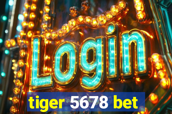 tiger 5678 bet